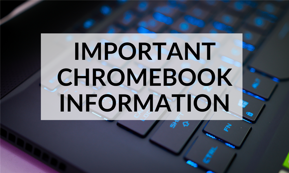 Important Chromebook Information